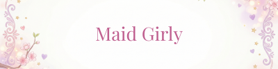 Maid Girly（メイドガーリー）